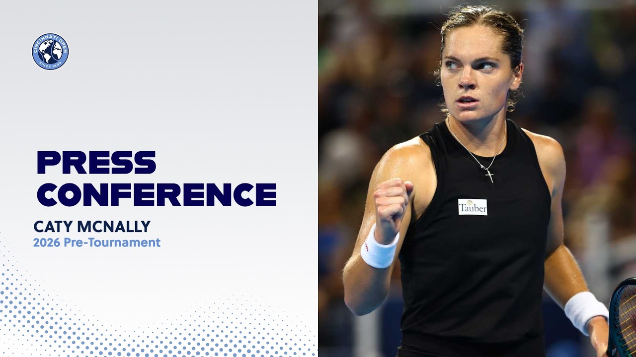 Caty McNally | Press Conference | Pre-Tournament | 2026 Cincinnati Open