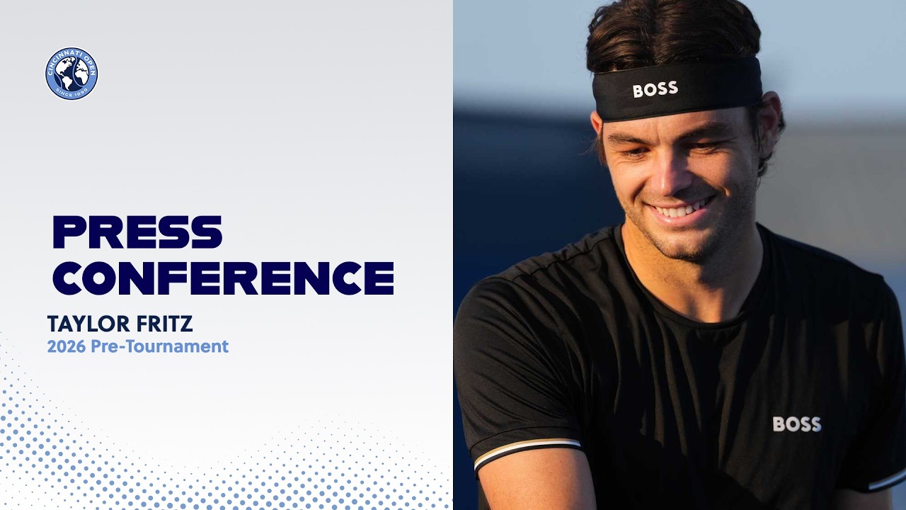 Taylor Fritz | Press Conference | Pre-Tournament | 2026 Cincinnati Open